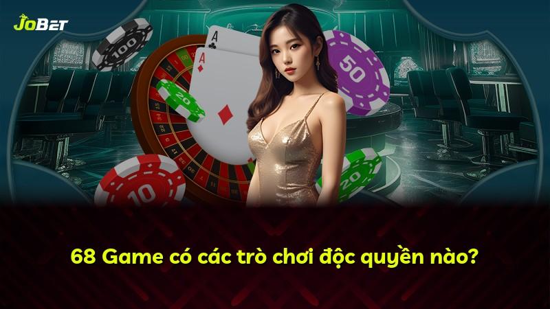 68 Game có các trò chơi độc quyền nào?