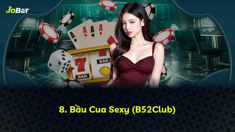 8. Bầu Cua Sexy (B52Club)