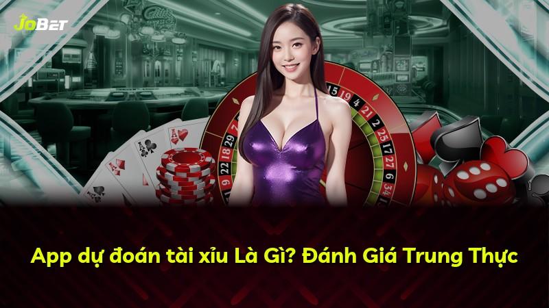 App dự đoán tài xỉu Là Gì? Đánh Giá Trung Thực
