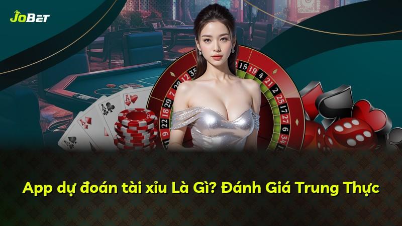 App dự đoán tài xỉu Là Gì? Đánh Giá Trung Thực
