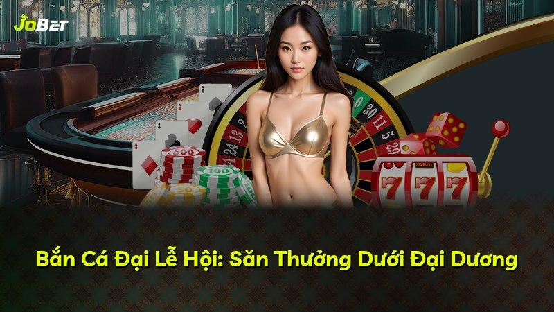 Bắn Cá Đại Lễ Hội: Săn Thưởng Dưới Đại Dương