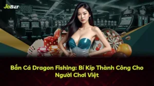 Bắn Cá Dragon Fishing: Bí Kíp Thành Công Cho Người Chơi Việt