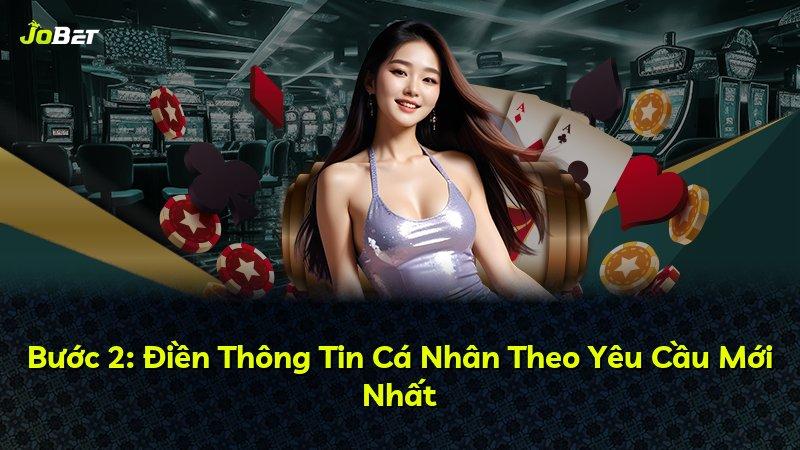Bước 2: Điền Thông Tin Cá Nhân Theo Yêu Cầu Mới Nhất