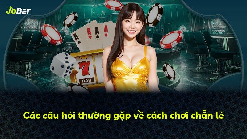 Các câu hỏi thường gặp về cách chơi chẵn lẻ