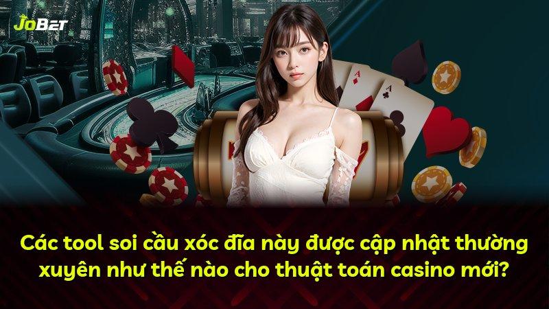 Các tool soi cầu xóc đĩa này được cập nhật thường xuyên như thế nào cho thuật toán casino mới?