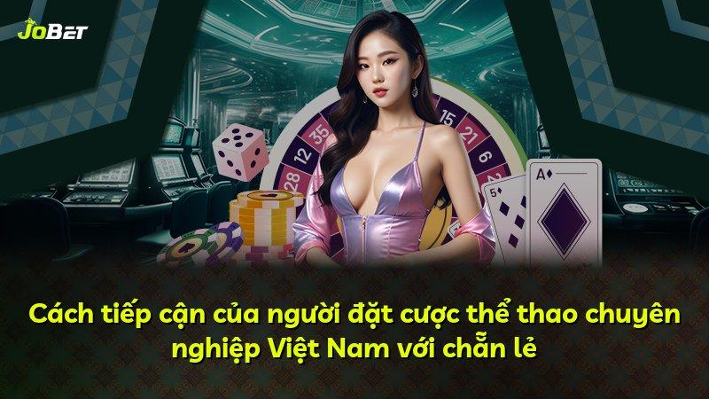 Cách tiếp cận của người đặt cược thể thao chuyên nghiệp Việt Nam với chẵn lẻ