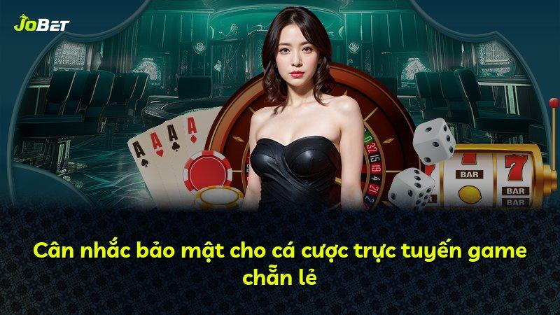 Cân nhắc bảo mật cho cá cược trực tuyến game chẵn lẻ