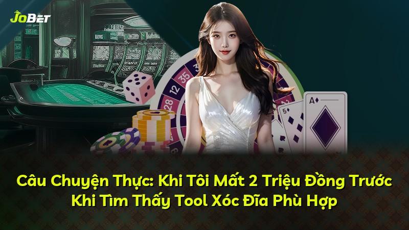 Câu Chuyện Thực: Khi Tôi Mất 2 Triệu Đồng Trước Khi Tìm Thấy Tool Xóc Đĩa Phù Hợp