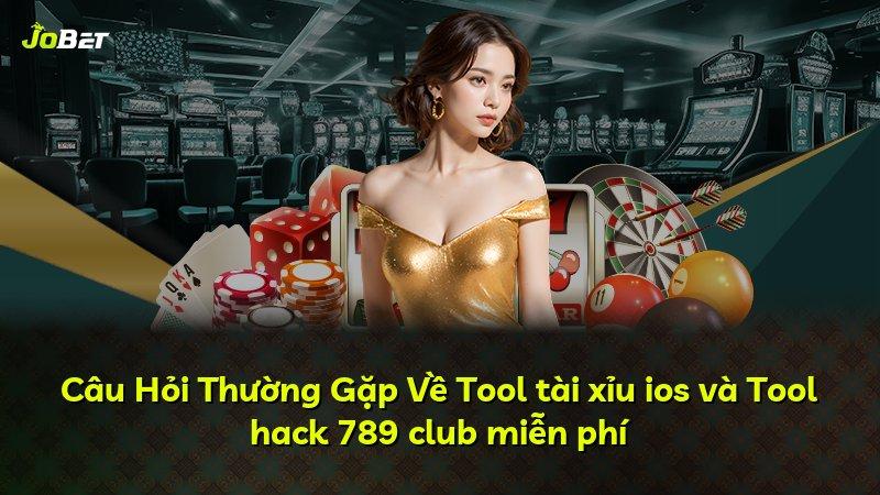 Câu Hỏi Thường Gặp Về Tool tài xỉu ios và Tool hack 789 club miễn phí