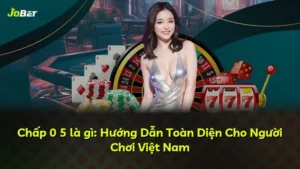 Chấp 0 5 là gì: Hướng Dẫn Toàn Diện Cho Người Chơi Việt Nam