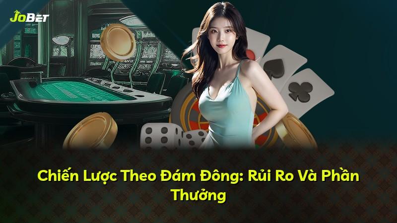 Chiến Lược Theo Đám Đông: Rủi Ro Và Phần Thưởng