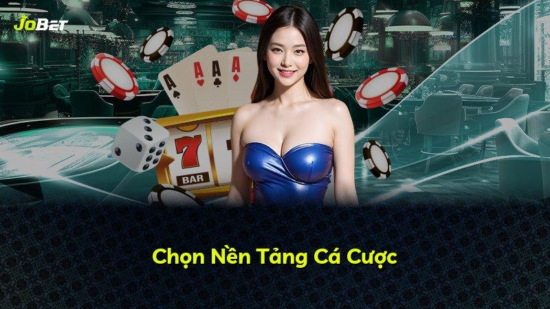 Chọn Nền Tảng Cá Cược