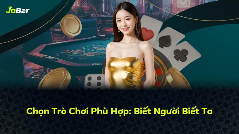 Chọn Trò Chơi Phù Hợp: Biết Người Biết Ta
