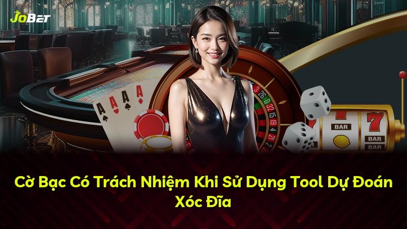 Cờ Bạc Có Trách Nhiệm Khi Sử Dụng Tool Dự Đoán Xóc Đĩa