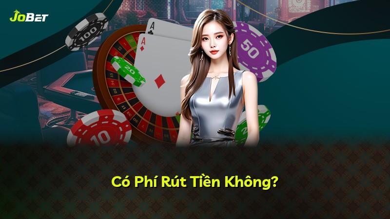 Có Phí Rút Tiền Không?