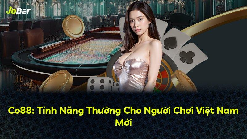 Co88: Tính Năng Thưởng Cho Người Chơi Việt Nam Mới