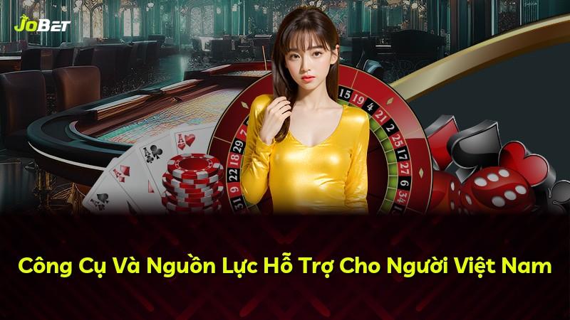 Công Cụ Và Nguồn Lực Hỗ Trợ Cho Người Việt Nam