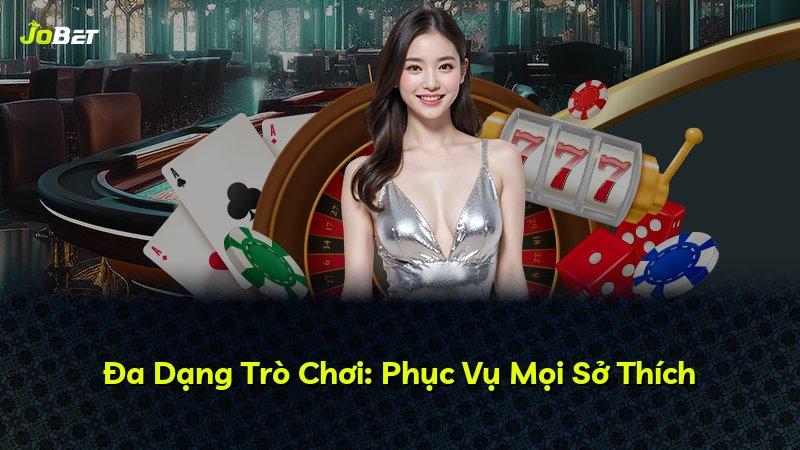 Đa Dạng Trò Chơi: Phục Vụ Mọi Sở Thích