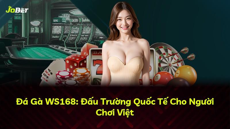 Đá Gà WS168: Đấu Trường Quốc Tế Cho Người Chơi Việt