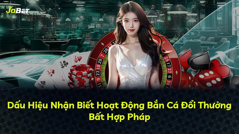 Dấu Hiệu Nhận Biết Hoạt Động Bắn Cá Đổi Thưởng Bất Hợp Pháp