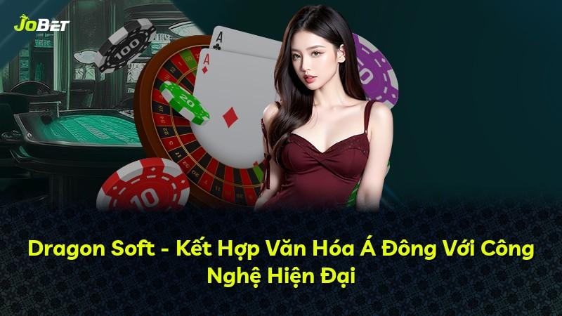 Dragon Soft - Kết Hợp Văn Hóa Á Đông Với Công Nghệ Hiện Đại