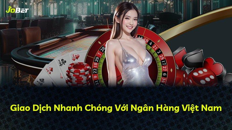 Giao Dịch Nhanh Chóng Với Ngân Hàng Việt Nam