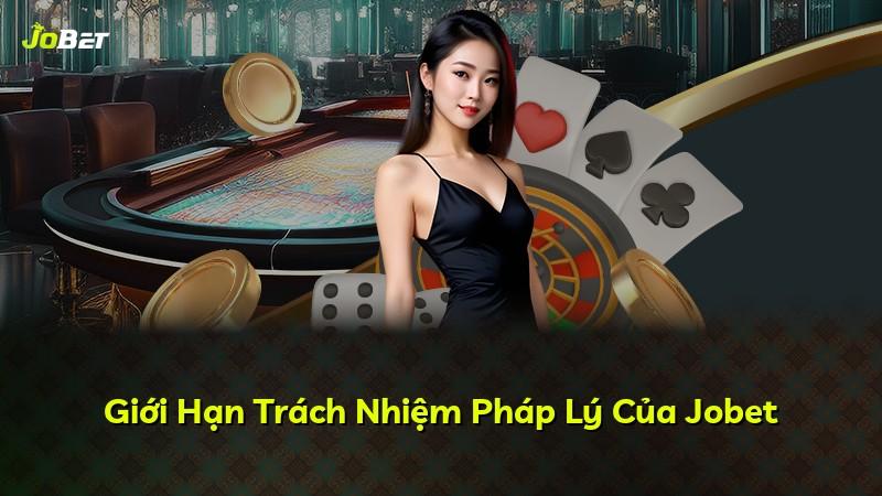 Giới Hạn Trách Nhiệm Pháp Lý Của Jobet