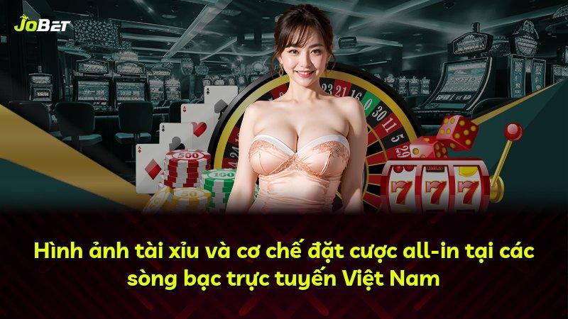 Hình ảnh tài xỉu và cơ chế đặt cược all-in tại các sòng bạc trực tuyến Việt Nam
