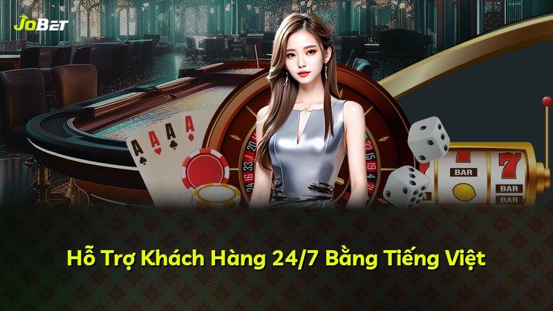 Hỗ Trợ Khách Hàng 24/7 Bằng Tiếng Việt