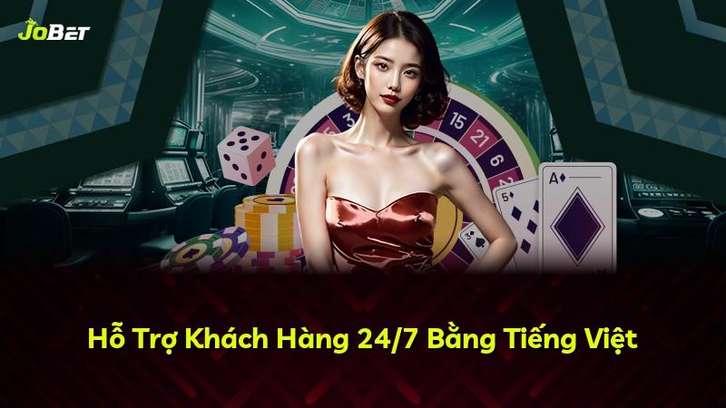 Hỗ Trợ Khách Hàng 24/7 Bằng Tiếng Việt