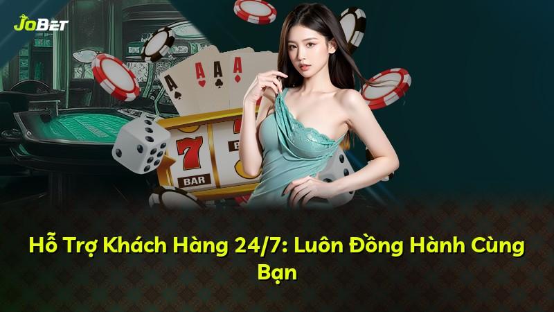 Hỗ Trợ Khách Hàng 24/7: Luôn Đồng Hành Cùng Bạn