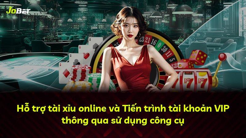 Hỗ trợ tài xỉu online và Tiến trình tài khoản VIP thông qua sử dụng công cụ