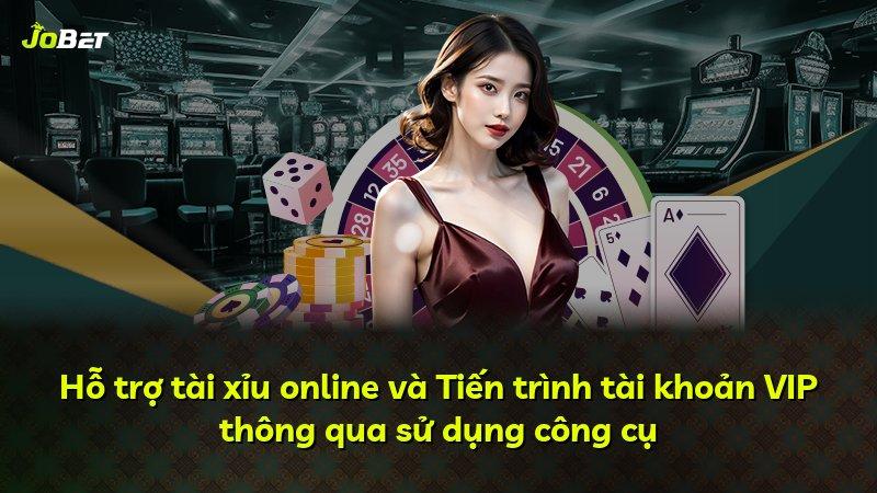 Hỗ trợ tài xỉu online và Tiến trình tài khoản VIP thông qua sử dụng công cụ