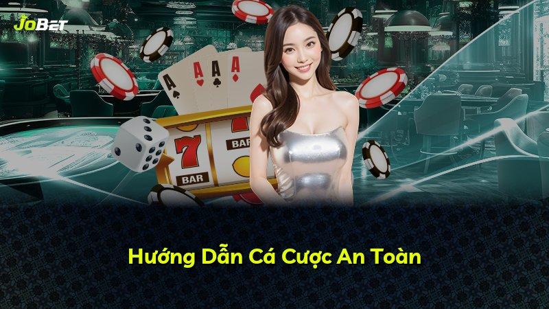 Hướng Dẫn Cá Cược An Toàn