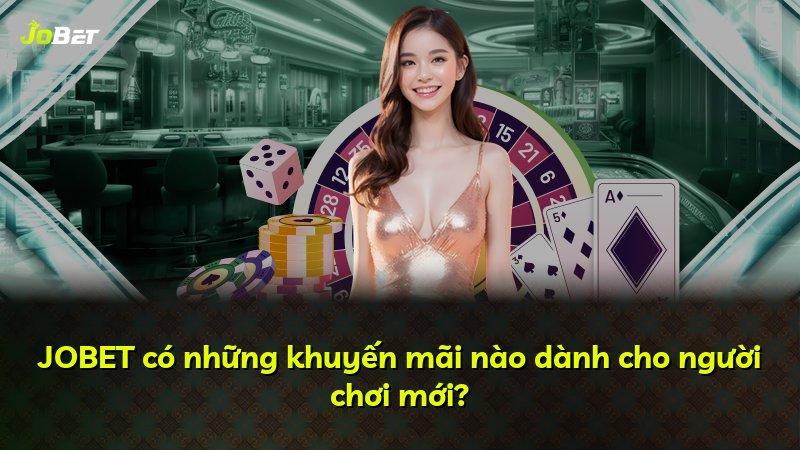 JOBET có những khuyến mãi nào dành cho người chơi mới?