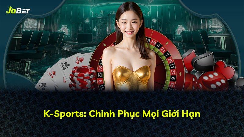 K-Sports: Chinh Phục Mọi Giới Hạn