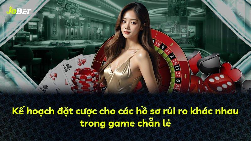 Kế hoạch đặt cược cho các hồ sơ rủi ro khác nhau trong game chẵn lẻ