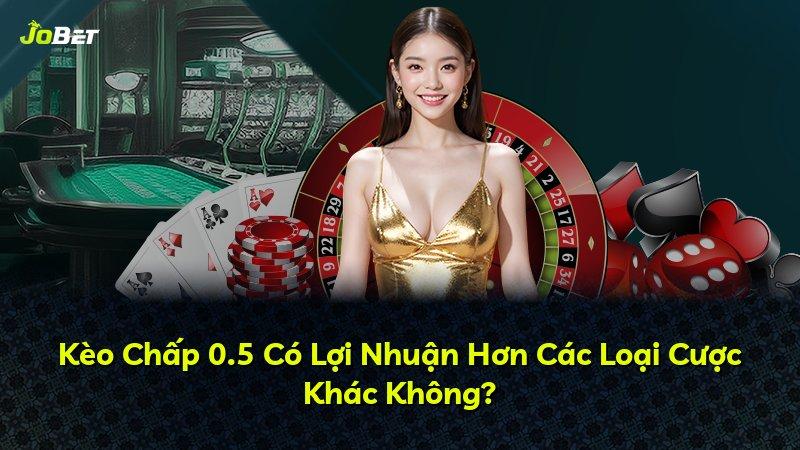Kèo Chấp 0.5 Có Lợi Nhuận Hơn Các Loại Cược Khác Không?
