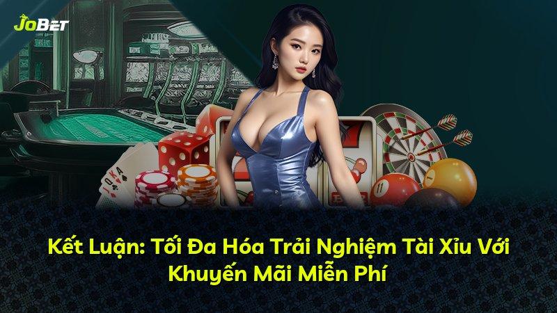 Kết Luận: Tối Đa Hóa Trải Nghiệm Tài Xỉu Với Khuyến Mãi Miễn Phí
