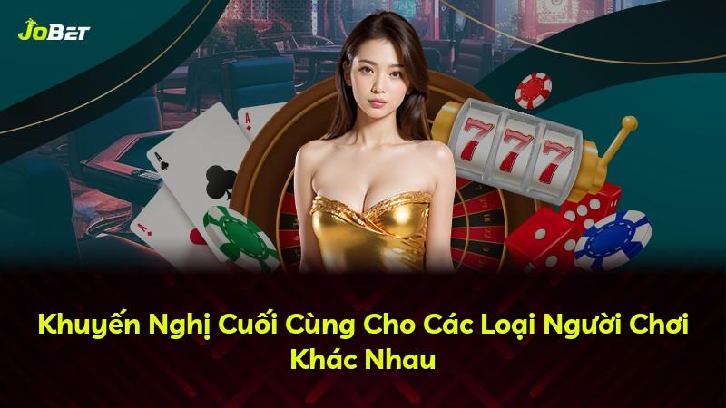 Khuyến Nghị Cuối Cùng Cho Các Loại Người Chơi Khác Nhau