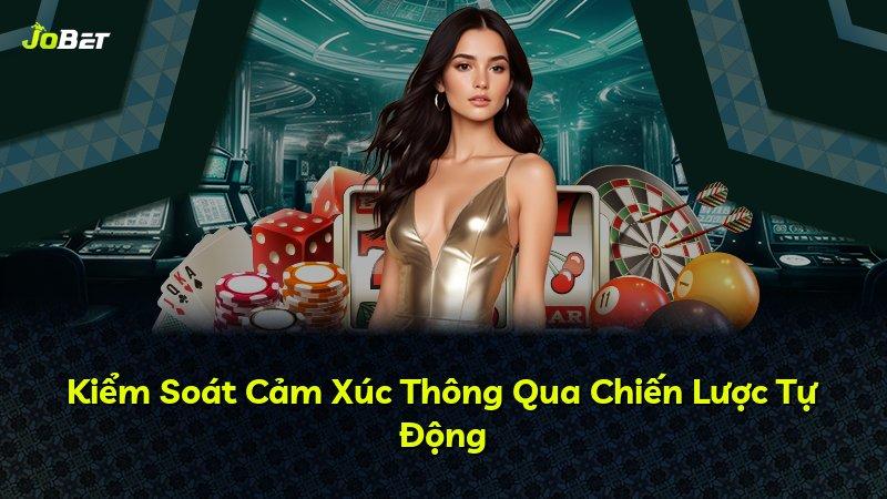 Kiểm Soát Cảm Xúc Thông Qua Chiến Lược Tự Động