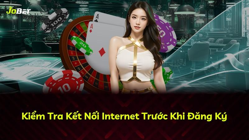 Kiểm Tra Kết Nối Internet Trước Khi Đăng Ký
