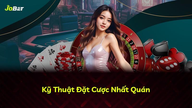 Kỹ Thuật Đặt Cược Nhất Quán
