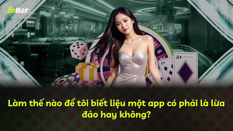 Làm thế nào để tôi biết liệu một app có phải là lừa đảo hay không?