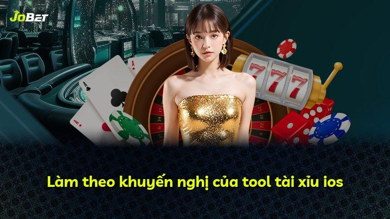 Làm theo khuyến nghị của tool tài xỉu ios