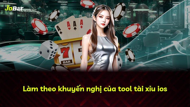 Làm theo khuyến nghị của tool tài xỉu ios