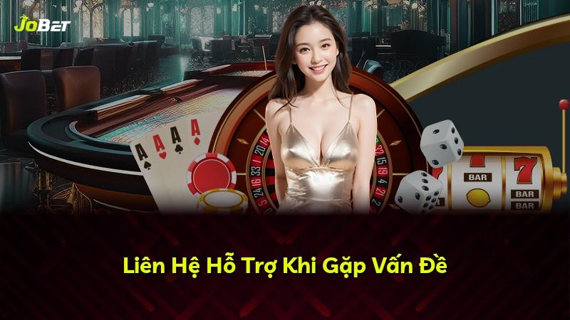 Liên Hệ Hỗ Trợ Khi Gặp Vấn Đề