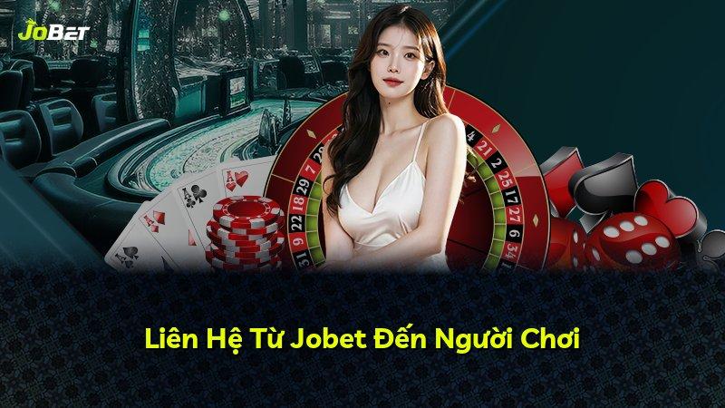 Liên Hệ Từ Jobet Đến Người Chơi