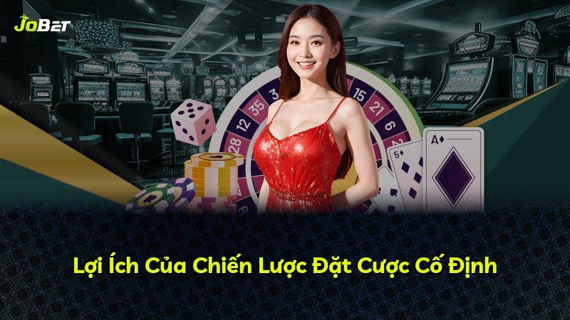 Lợi Ích Của Chiến Lược Đặt Cược Cố Định