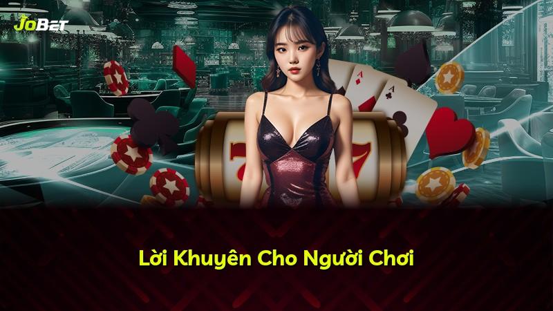 Lời Khuyên Cho Người Chơi